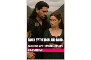 Taken by the Highland Laird: An Intense, Dirty Highland Laird Short