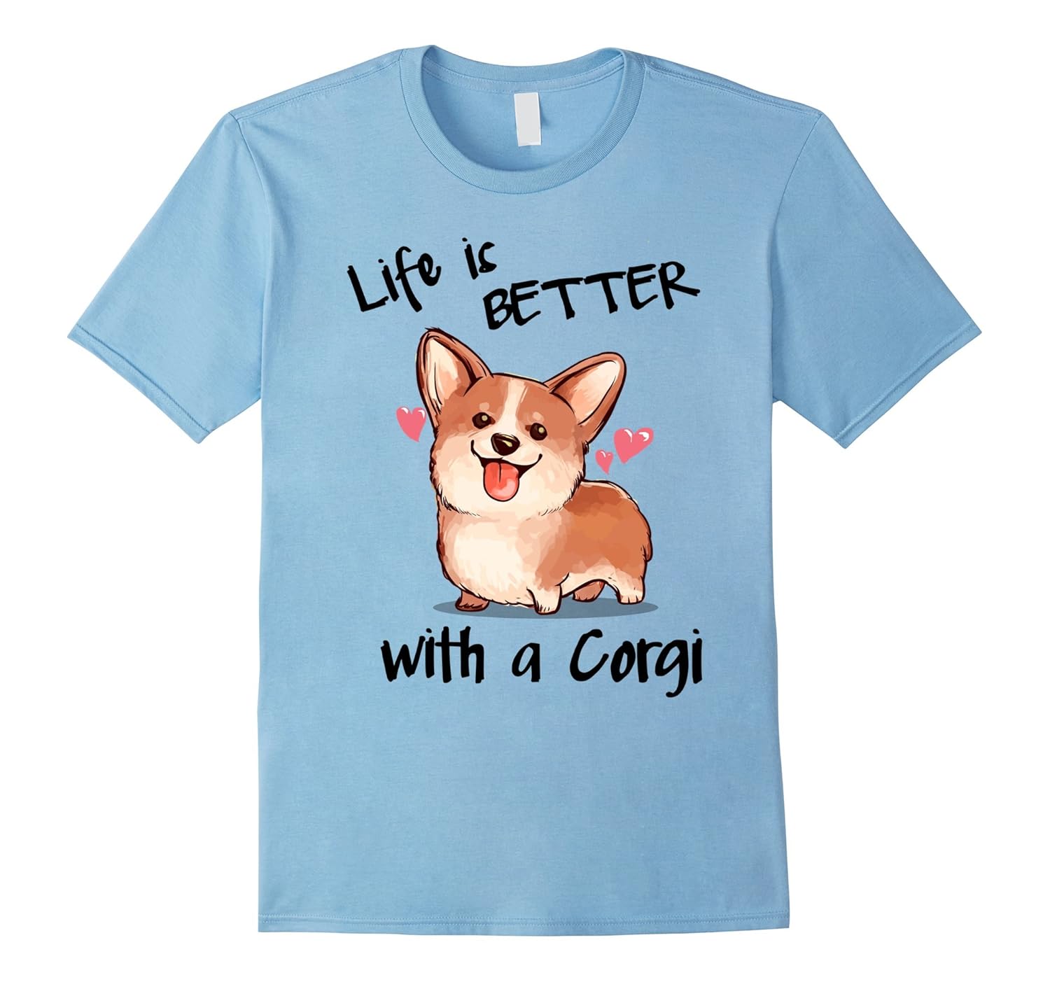 Life's better with a Corgi T-Shirt-ANZ