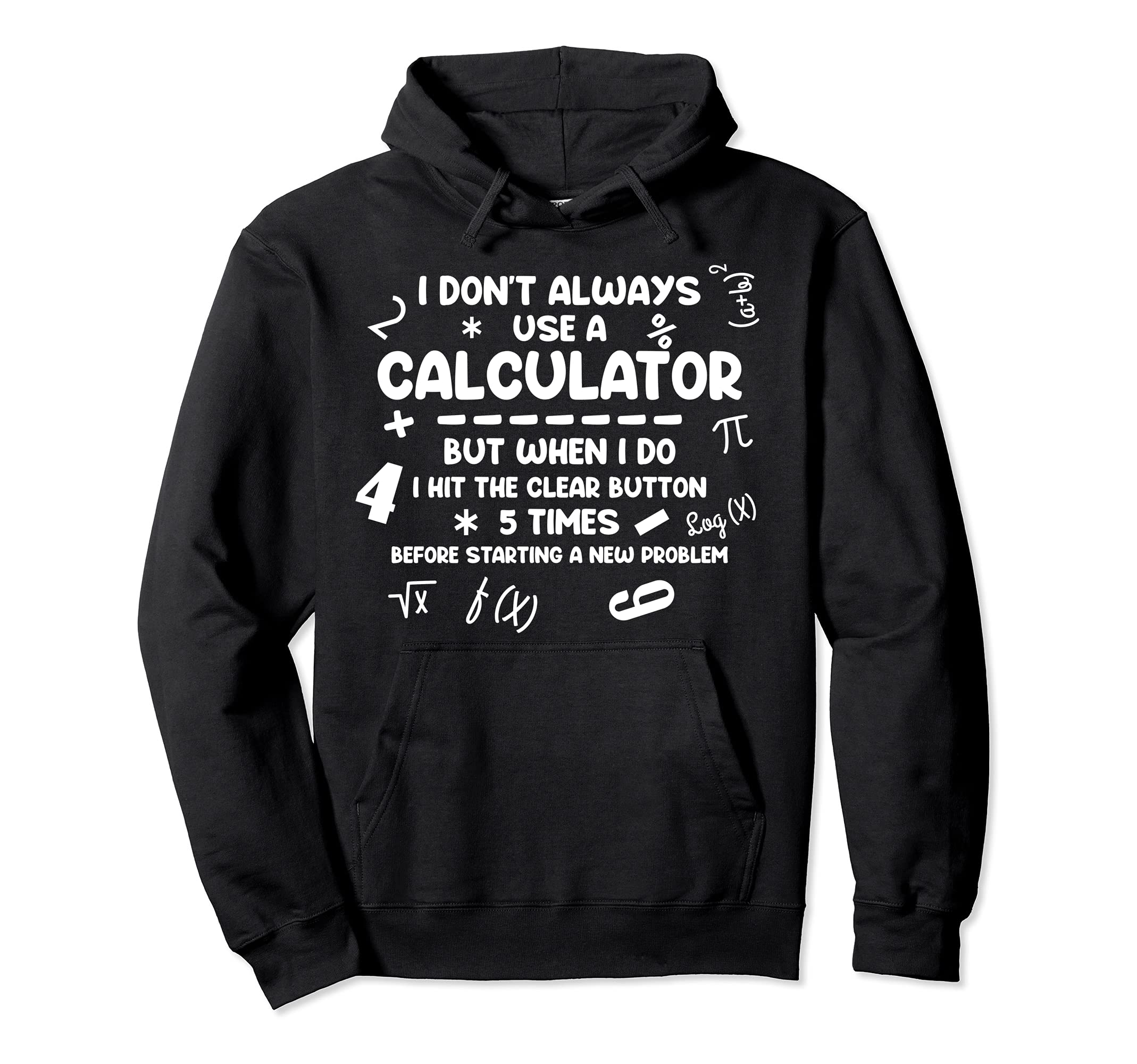 I don't always use a calculator but Math Pullover Hoodie