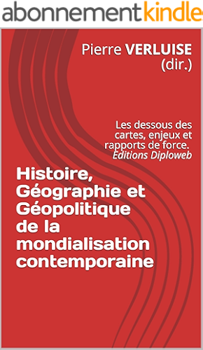 Download Histoire, Géographie et Géopolitique de la mondialisation contemporaine: Les dessous des cartes, enjeux et rapports de force (Préparation aux concours t. 1) PDF