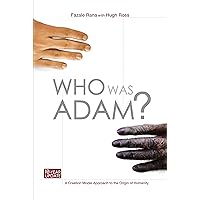 Who Was Adam? A Creation Model Approach to the Origin of Humanity