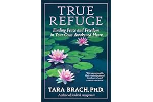 True Refuge: Finding Peace and Freedom in Your Own Awakened Heart
