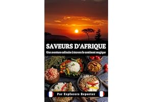 Saveurs d'Afrique: Une aventure culinaire à travers le continent magique (Saveurs du monde t. 4) (French Edition)