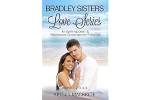 Bradley Sisters Love Series Books 1, 2, 3, & 4: An Uplifting Clean & Wholesome Contemporary Romance