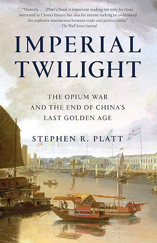 Download Imperial Twilight: The Opium War and the End of China's Last Golden Age (English Edition) PDF
