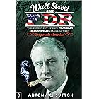 Wall Street and FDR: The True Story of How Franklin D. Roosevelt Colluded with Corporate America