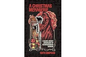 A Christmas Menagerie: A Scary, Merry Anthology of Heartwarming Horror