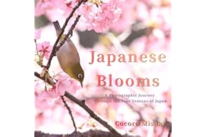 Japanese Blooms: A Photographic Journey Through the Four Seasons of Japan (Flowers and Light Book 1)