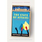 The State of Affairs: Rethinking Infidelity &ndash; A Guide to Confronting Infidelity from the Bestselling Author of Mating in Captivity