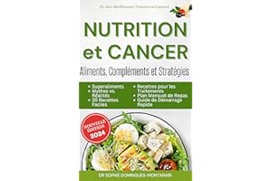 NUTRITION et CANCER: Aliments, Compléments et Stratégies (Manger Fûté) (French Edition)