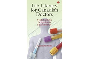 Lab Literacy for Canadian Doctors: A Guide to Ordering the Right Tests for Better Patient Care
