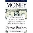 Money: How the Destruction of the Dollar Threatens the Global Economy – and What We Can Do About It