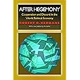 After Hegemony: Cooperation and Discord in the World Political Economy