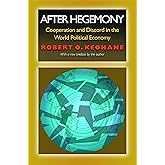 After Hegemony: Cooperation and Discord in the World Political Economy