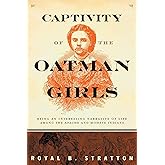 Captivity of the Oatman Girls: Being an Interesting Narrative of Life among the Apache and Mohave Indians