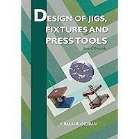 Design of Jigs, Fixtures and Press Tools