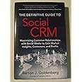 The Definitive Guide to Social CRM: Maximizing Customer Relationships With Social Media to Gain Market Insights, Customers, and Profits