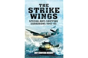 The Strike Wings: Special Anti-Shipping Squadrons 1942-45