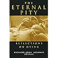 Eternal Pity: Reflections on Dying (Ethics of everyday life)