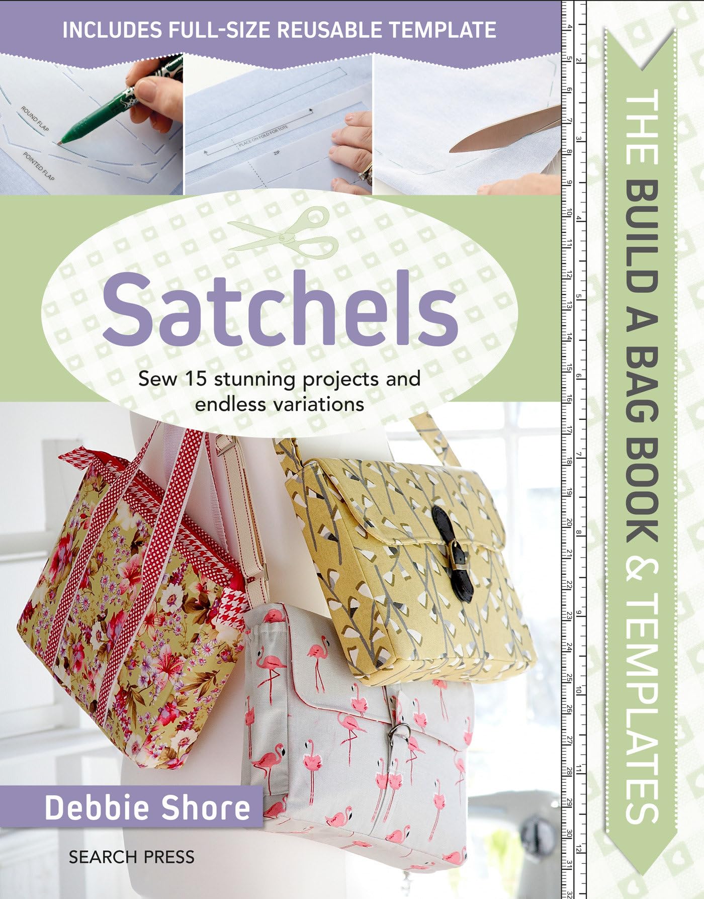 The Build a Bag Book: Satchels: Sew 15 stunning projects and endless variations