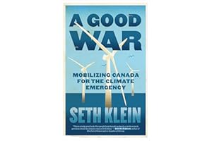A Good War: Mobilizing Canada for the Climate Emergency