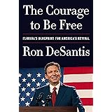 The Courage to Be Free: Florida's Blueprint for America's Revival