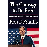 The Courage to Be Free: Florida's Blueprint for America's Revival