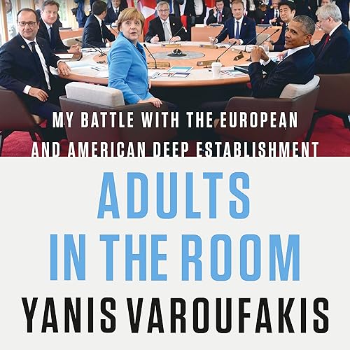 Download Adults in the Room: My Battle with the European and American Deep Establishment PDF