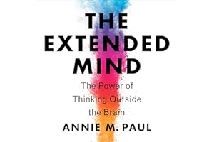 The Extended Mind: The Power of Thinking Outside the Brain
