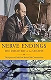 Nerve Endings: The Discovery of the Synapse