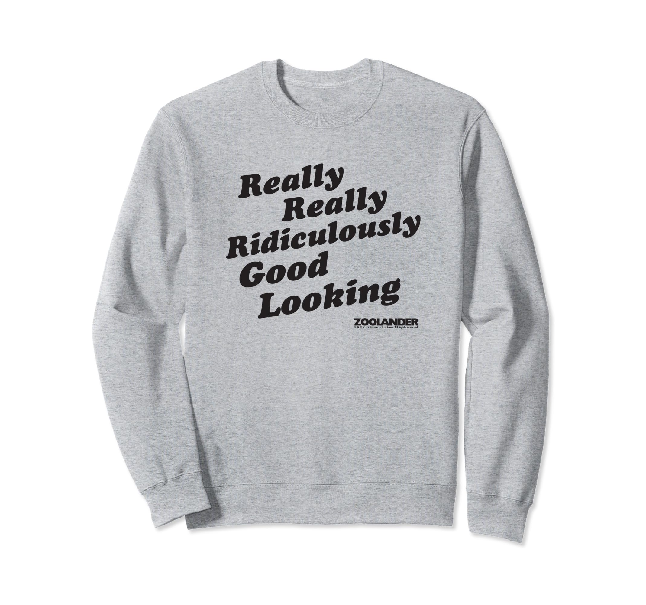 Zoolander Really Really Ridiculously Good Looking Text Sweatshirt