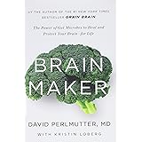 Brain Maker: The Power of Gut Microbes to Heal and Protect Your Brain for Life
