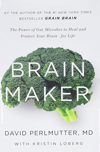Download Brain Maker: The Power of Gut Microbes to Heal and Protect Your Brainfor Life PDF