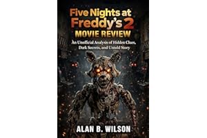 Five Nights at Freddy’s 2 Movie Review: An Unofficial Analysis of Hidden Clues, Dark Secrets, and Untold Story