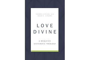 Love Divine: A Wesleyan Systematic Theology