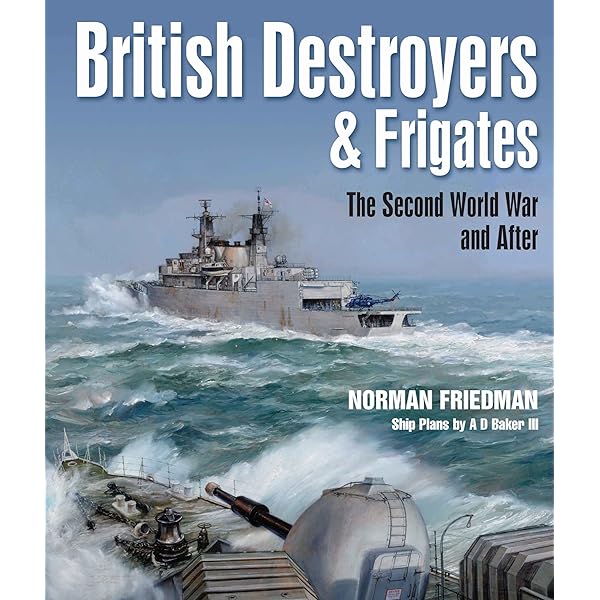 British Destroyers and Frigates: The Second World War and After
