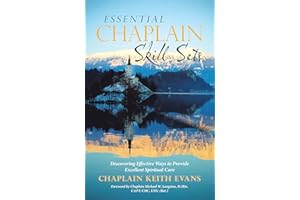 Essential Chaplain Skill Sets: Discovering Effective Ways to Provide Excellent Spiritual Care