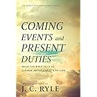 Coming Events and Present Duties: What the Bible Tells Us Clearly about Christ’s Return [Updated and Annotated]
