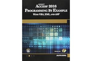 Microsoft Access 2016 Programming By Example: with VBA, XML, and ASP