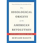 The Ideological Origins of the American Revolution: Fiftieth Anniversary Edition
