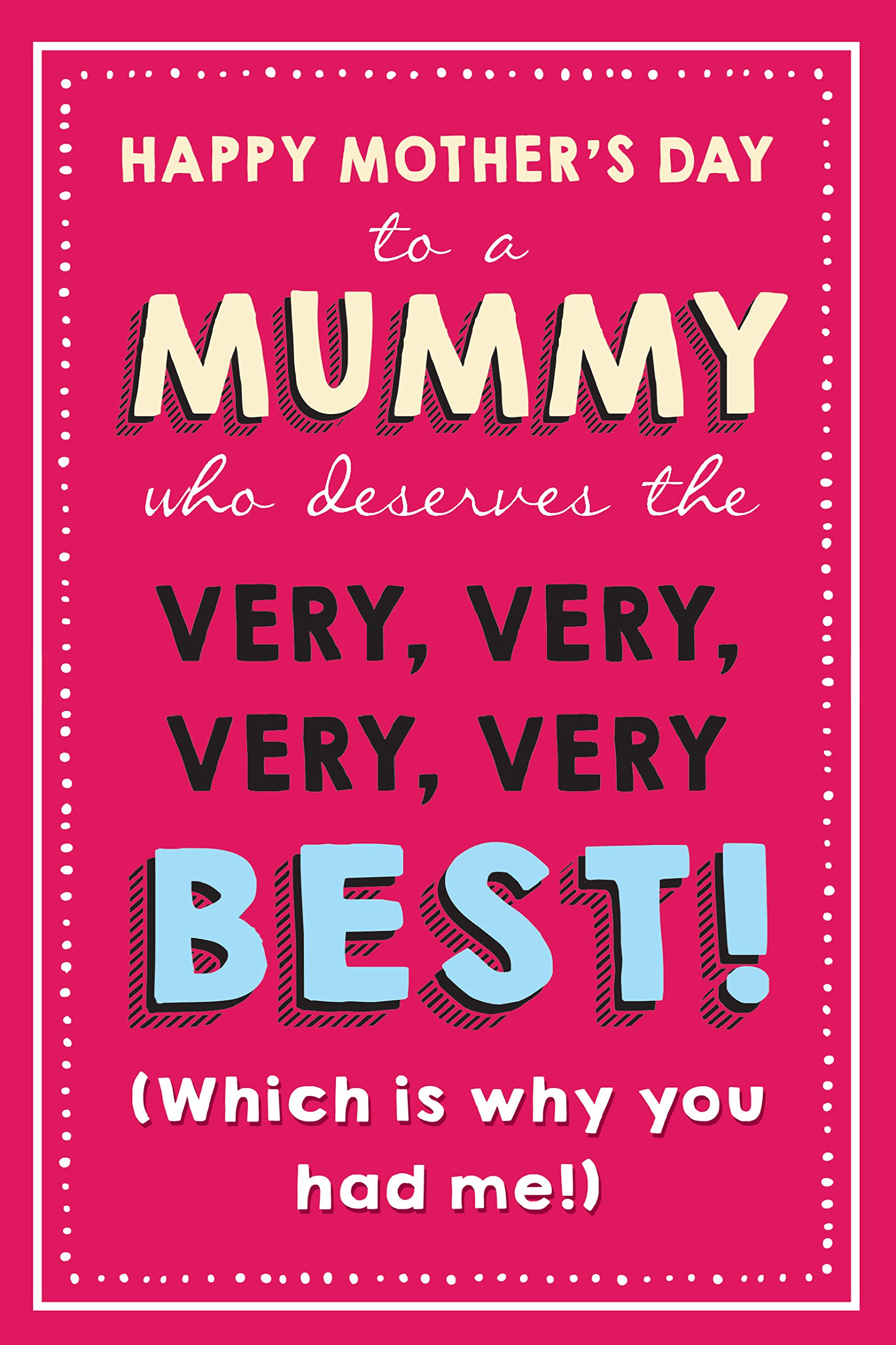 Emotional Rescue Amusing Mother's Day Card Mummy, Very, Very, Very, Very Best!, Mummy Mothers Day Card, Pink