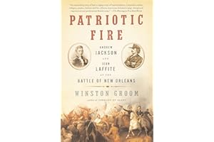 Patriotic Fire: Andrew Jackson and Jean Laffite at the Battle of New Orleans