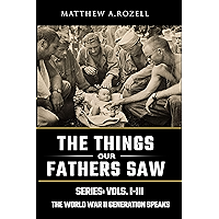 World War II Generation Speaks: The Things Our Fathers Saw Series Vols. 1-3 book cover World War II Generation Speaks: The Things Our Fathers Saw Series Vols. 1-3 book cover
