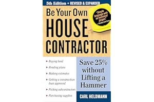 Be Your Own House Contractor: Save 25% without Lifting a Hammer