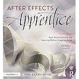 After Effects Apprentice: Real-World Skills for the Aspiring Motion Graphics Artist (Apprentice Series)