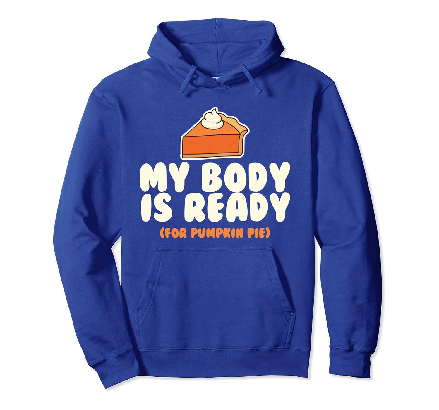 My Body Is Ready For Pumpkin Pie Hoodie- TPT