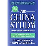 The China Study: Revised and Expanded Edition: The Most Comprehensive Study of Nutrition Ever Conducted and the Startling Imp