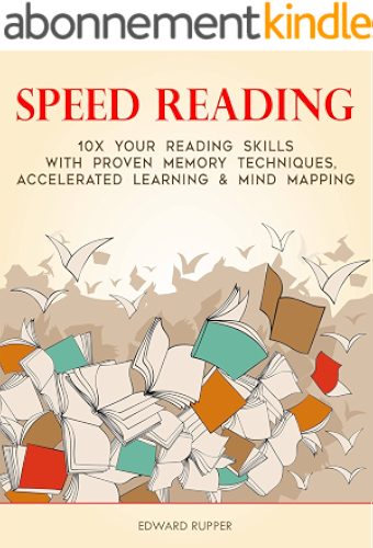 Download Speed Reading: 10 X Your Reading Skills With Proven Memory Techniques, Accelerated Learning & Mind Mapping (English Edition) PDF