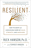Resilient: How to Grow an Unshakable Core of Calm, Strength, and Happiness