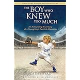 The Boy Who Knew Too Much: An Astounding True Story of a Young Boy's Past-Life Memories